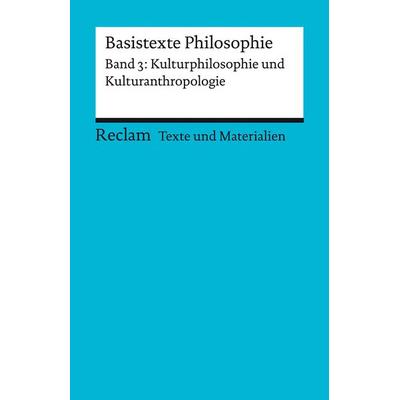 Basistexte Philosophie. Band 3: Kulturphilosophie und Kulturanthropologie, Taschenbuch von , Reclam, Philipp, 978-3-15-015084-9