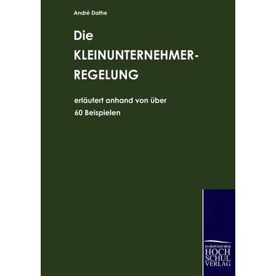 Die Kleinunternehmerregelung, Taschenbuch von Andre Dathe, EHV Academicpress, 978-3-941482-26-5