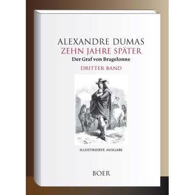 Zehn Jahre später oder Der Graf von Bragelonne Band 3, Gebundene Ausgabe von Alexandre Dumas, Boer Verlag, 978-3-96662-414-5