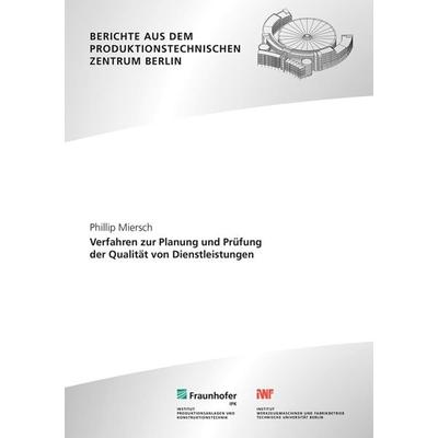 Verfahren zur Planung und Prüfung der Qualität von Dienstleistungen, Taschenbuch von Phillip Miersch, Fraunhofer Verlag, 978-3-8396-2125-7