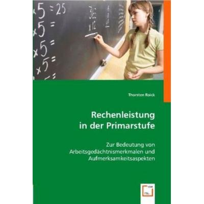 Roick, T: Rechenleistung in der Primarstufe, Taschenbuch von Thorsten Roick, VDM, 978-3-8364-9584-4