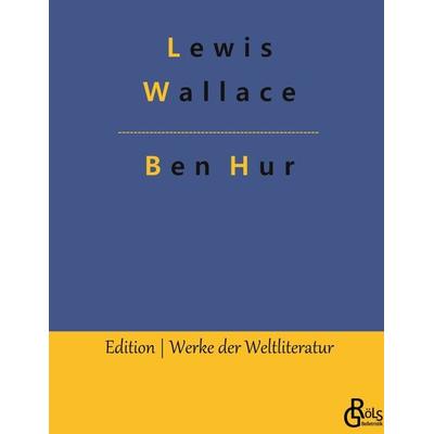 Ben Hur, Gebundene Ausgabe von Lewis Wallace, Gröls Verlag, 978-3-9882866-5-9