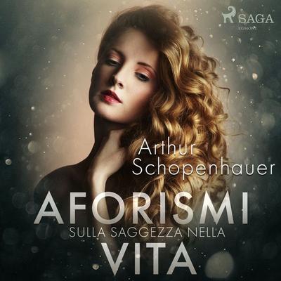Aforismi sulla saggezza nella vita - Arthur Schopenhauer, Audio, 9788726530742