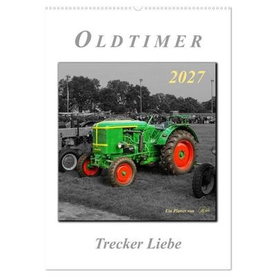 Oldtimer - Trecker Liebe (Wandkalender 2027 DIN A2 hoch), CALVENDO Monatskalender