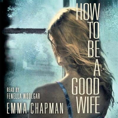 How to Be a Good Wife - Emma Chapman, Audio, 9780230772601