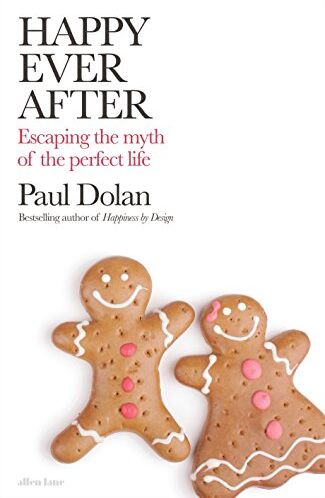 Paul Dolan - Happy Ever After: Escaping The Myth of The Perfect Life - Preis vom 02.10.2026 23:42:20 h