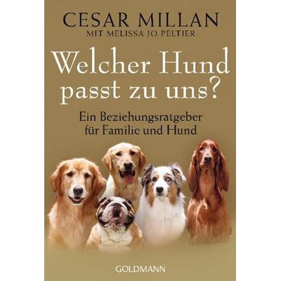 Welcher Hund passt zu uns?, Taschenbuch von Cesar Millan,Melissa Jo Peltier, Goldmann