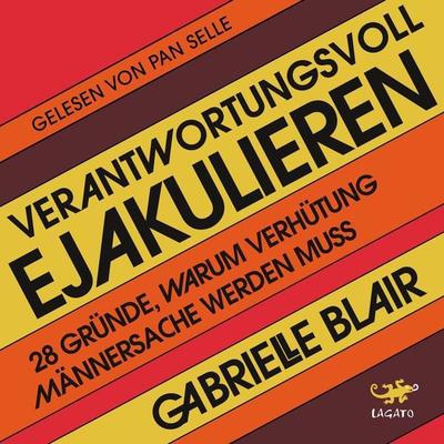 Verantwortungsvoll ejakulieren - Gabrielle Blair, Audio, 9783955672515