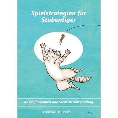 Spielstrategien für Stubentiger, Taschenbuch von Christine Hauschild, BoD – Books on Demand