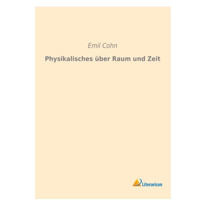 Literaricon Physikalisches über Raum und Zeit (Deutsch, Softcover, Emil Cohn) (55593509)