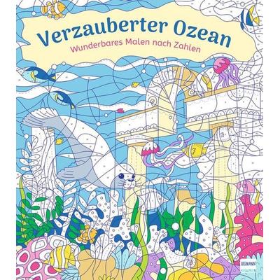 Wunderbares Malen nach Zahlen – Verzauberter Ozean, Taschenbuch von , Ullmann Medien, 978-3-7415-2787-6