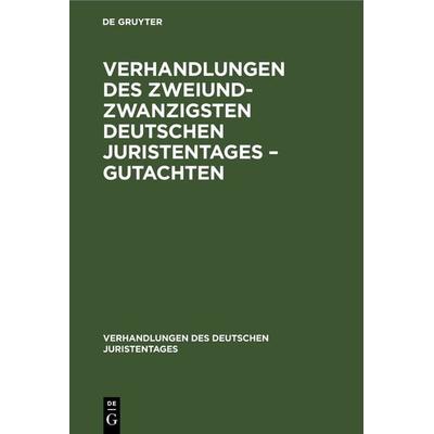 Verhandlungen des Zweiundzwanzigsten Deutschen Juristentages – Gutachten, Gebundene Ausgabe von , De Gruyter, 978-3-11-234457-6