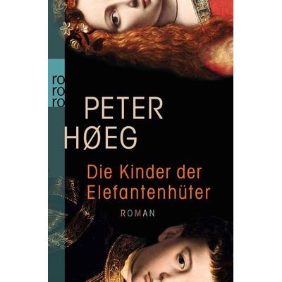 Die Kinder der Elefantenhüter, Taschenbuch von Peter Høeg, Rowohlt Taschenbuch, 978-3-499-25741-4