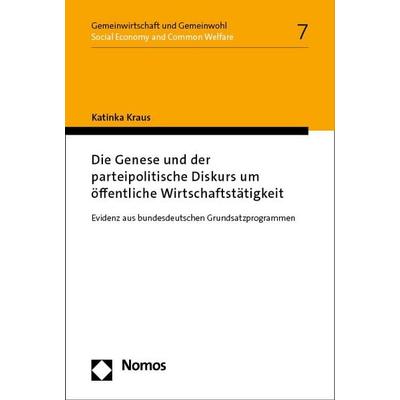 Die Genese und der parteipolitische Diskurs um öffentliche Wirtschaftstätigkeit, Taschenbuch von Katinka Kraus, Nomos, 978-3-7560-1211-4