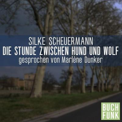 Die Stunde zwischen Hund und Wolf - Silke Scheuermann, Audio, 4056198028889