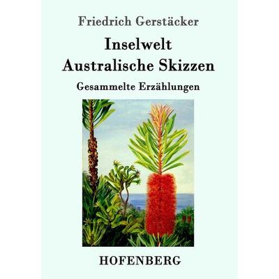 Inselwelt. Australische Skizzen, Taschenbuch von Friedrich Gerstäcker, Hofenberg, 978-3-8430-1422-9