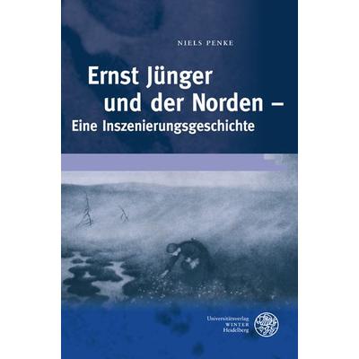 Ernst Jünger und der Norden, Gebundene Ausgabe von Niels Penke, Universitätsverlag Winter GmbH Heidelberg, 978-3-8253-6068-9