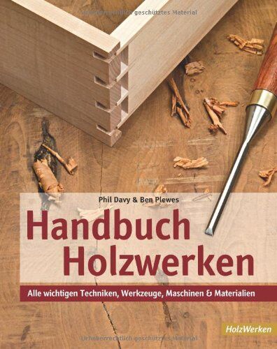Phil Davy - Handbuch Holzwerken: Alle wichtigen Techniken, Werkzeuge, Maschinen und Materialien - Preis vom 04.10.2026 03:51:26 h