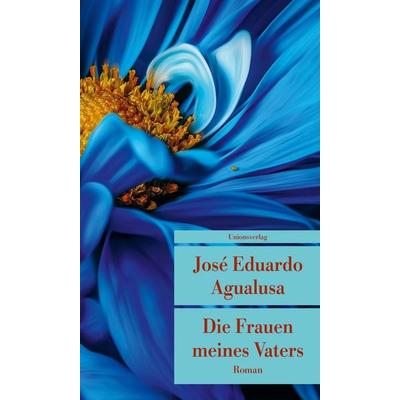 Die Frauen meines Vaters, Taschenbuch von Jose Eduardo Agualusa, Unionsverlag, 978-3-293-20850-6