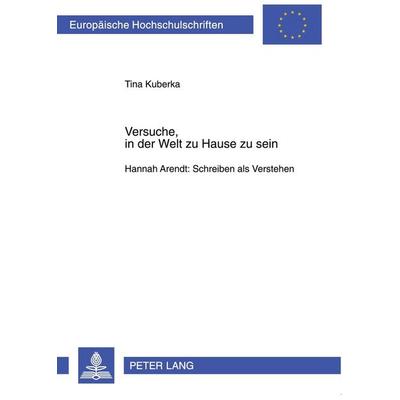 Versuche, in der Welt zu Hause zu sein, Taschenbuch von Tina Kuberka, Peter Lang GmbH, Internationaler Verlag der Wissenschaften, 978-3-631-53833-3