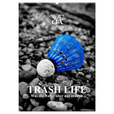 TRASH LIFE – Was die Natur über uns erzählt (Wandkalender 2027 DIN A2 hoch), CALVENDO Monatskalender