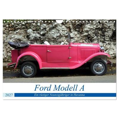 Ford Modell A - Ein rüstiger Neunzigjähriger in Havanna (Wandkalender 2027 DIN A4 quer), CALVENDO Monatskalender
