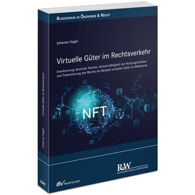 Virtuelle Güter im Rechtsverkehr, Taschenbuch von Johanna Voget, Fachmedien Recht und Wirtschaft in Deutscher Fachverlag GmbH, 978-3-8005-1947-7