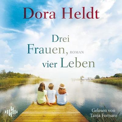 Drei Frauen, vier Leben (Die Haus am See-Reihe 2) - Dora Heldt, Audio, 9783844939088