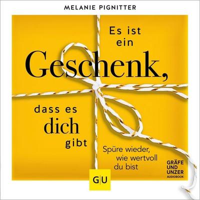 Es ist ein Geschenk, dass es dich gibt - Melanie Pignitter, Audio, 9783833885679
