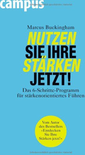 Marcus Buckingham - Nutzen Sie Ihre Stärken jetzt!: Das 6-Schritte-Programm für stärkenorientiertes Führen - Preis vom 09.10.2026 07:28:09 h