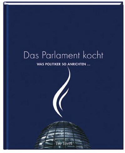 Ralf Frenzel - Das Parlament kocht: Was Politiker so anrichten - Preis vom 09.10.2026 07:28:09 h