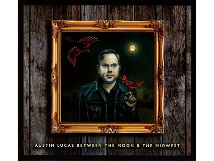 Austin Lucas - Between The Moon And The Midwest