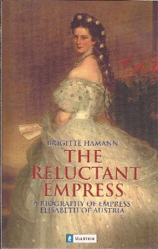 Brigitte Hamann - The Reluctant Empress: A Biography of Empress Elisabeth of Austria - Preis vom 06.10.2026 07:26:00 h
