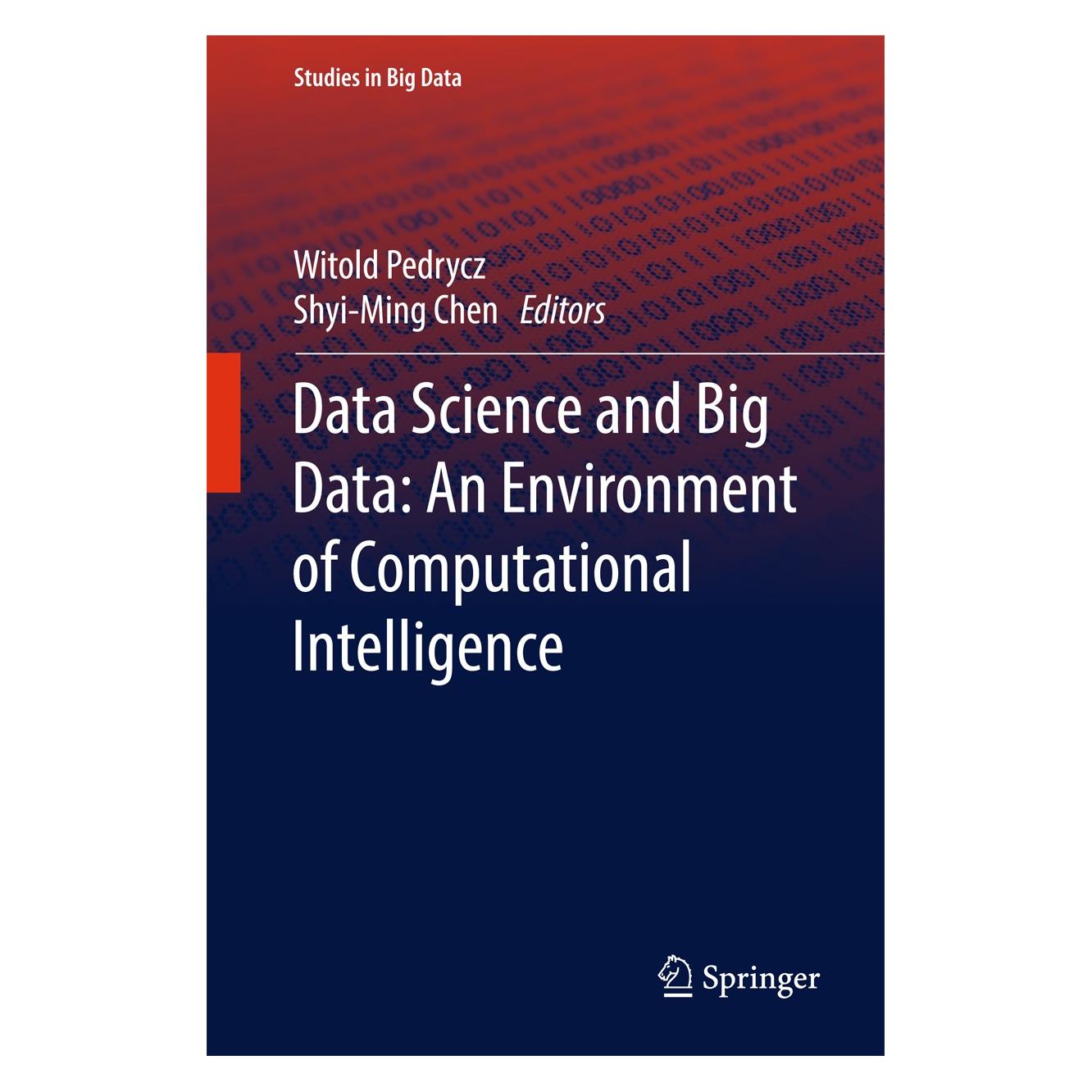Springer Data Science and Big Data: An Environment of Computational Intelligence (Englisch, Hardcover, Shyi-Ming Chen, Witold Pedrycz) (9783319534732)