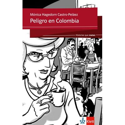 Peligro en Colombia, Taschenbuch von Mónica Hagedorn Castro-Peláez, Klett Sprachen GmbH, 978-3-12-607016-4