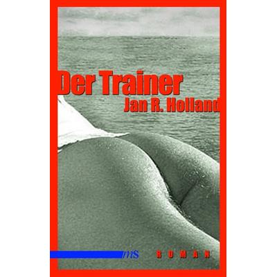 Der Trainer, Taschenbuch von Jan R. Holland, Männerschwarm, Salzgeber Buchverlage GmbH, 978-3-86300-166-7