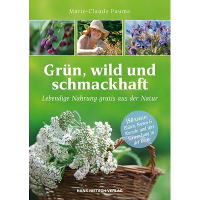 Grün, wild und schmackhaft, Taschenbuch von Marie-Claude Paume, Hans-Nietsch-Verlag, 978-3-86264-180-2