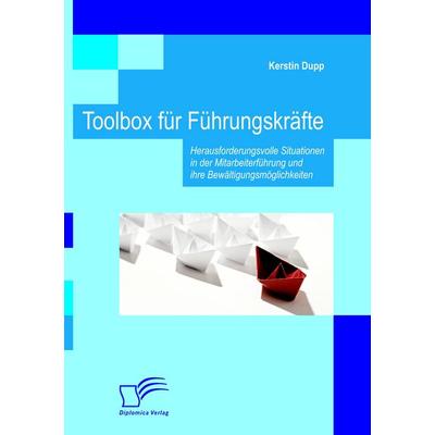Toolbox für Führungskräfte, Taschenbuch von Kerstin Dupp, Diplomica Verlag GmbH, 978-3-8366-9303-5