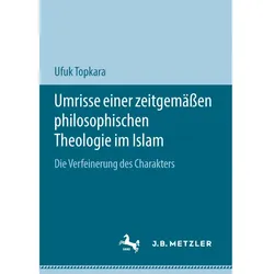 Umrisse einer zeitgemässen philosophischen Theologie im Islam, Sachbücher von Ufuk Topkara