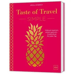 Taste of Travel: Simple, Ratgeber von Ursula Schersch