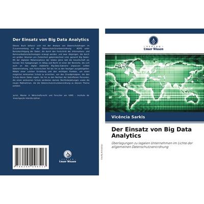 Der Einsatz von Big Data Analytics, Taschenbuch von Vicência Sarkis, Verlag Unser Wissen, 978-620-4-09651-3