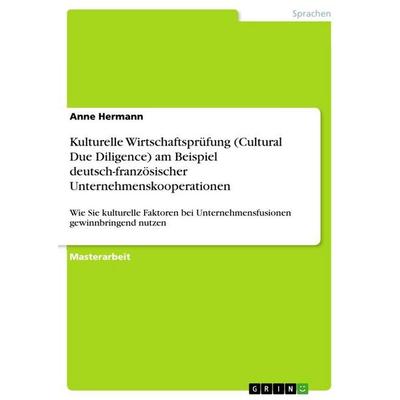 Kulturelle Wirtschaftsprüfung (Cultural Due Diligence) am Beispiel deutsch-französischer Unternehmenskooperationen, Taschenbuch von Anne Hermann,