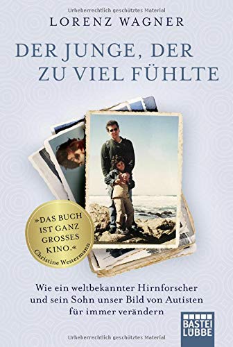 Lorenz Wagner - Der Junge, der zu viel fühlte: Wie ein weltbekannter Hirnforscher und sein Sohn unser Bild von Autisten für immer verändern - Preis vom 09.10.2026 07:28:09 h