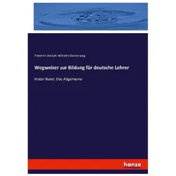 Wegweiser zur Bildung für deutsche Lehrer, Fachbücher von Friedrich A. W. Diesterweg
