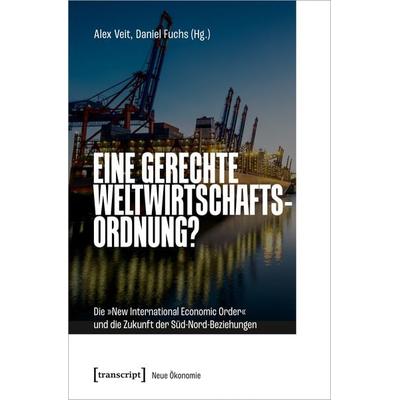 Eine gerechte Weltwirtschaftsordnung?, Taschenbuch von , Transcript, 978-3-8376-6881-0