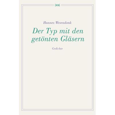 Der Typ mit den getönten Gläsern, Taschenbuch von Hannes Wesendonk, XS-Verlag, 978-3-944503-31-8