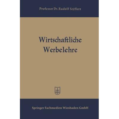 Wirtschaftliche Werbelehre, Taschenbuch von Rudolf Seyffert, Betriebswirtschaftlicher Verlag Gabler, 978-3-663-12498-6