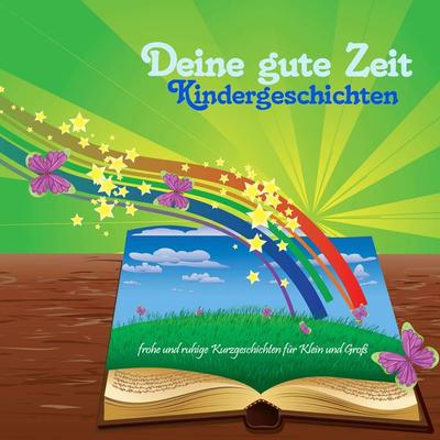 Deine gute Zeit Kindergeschichten - Gerrit Kock,Silvia Hilli Weber, Audio, 4061707531125