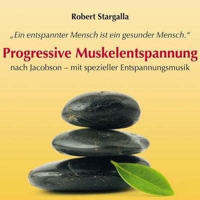 Progressive Muskelentspannung nach Jacobson-mit spezieller Entspannungsmusik - Robert Stargalla, Audio, 9783893215102