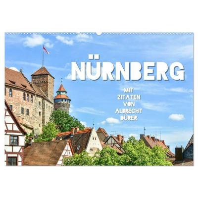 Nürnberg mit Zitaten von Albrecht Dürer (Wandkalender 2027 DIN A2 quer), CALVENDO Monatskalender